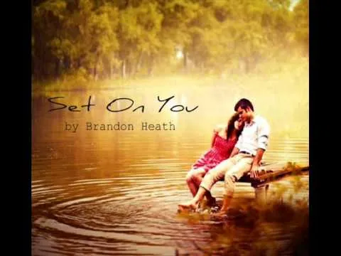 Set On You by Brandon Heath video thumbnail