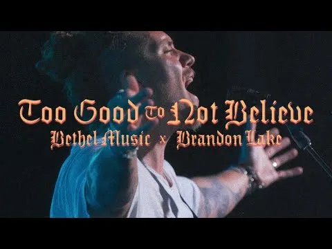 Too Good to Not Believe by Brandon Lake video thumbnail