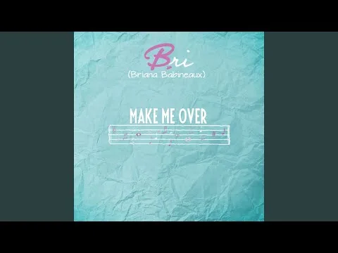 Make Me Over by Bri Babineaux video thumbnail