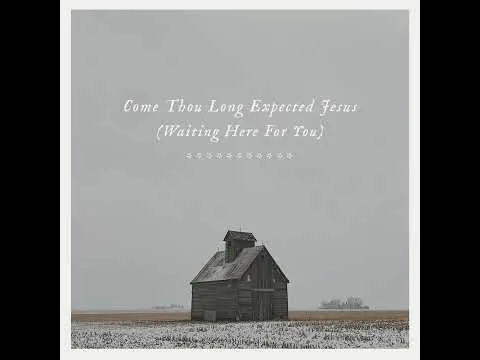 Come Thou Long Expected Jesus by Brian And Jenn Johnson video thumbnail