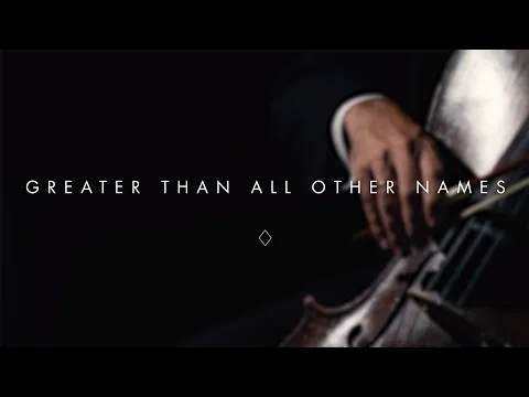 Greater Than All Other Names by Brian And Jenn Johnson video thumbnail