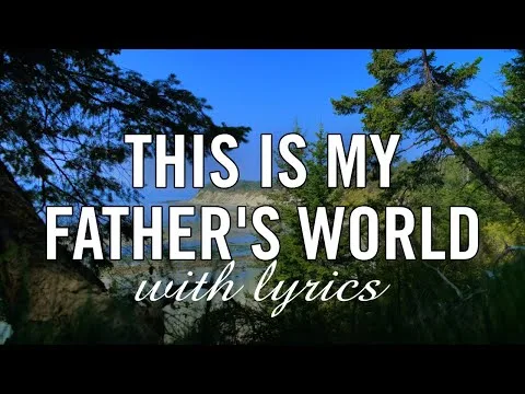 This is My Father's World official video thumbnail