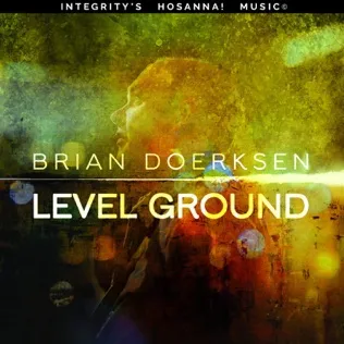Brian Doerksen Welcome To The Place Of Level Ground