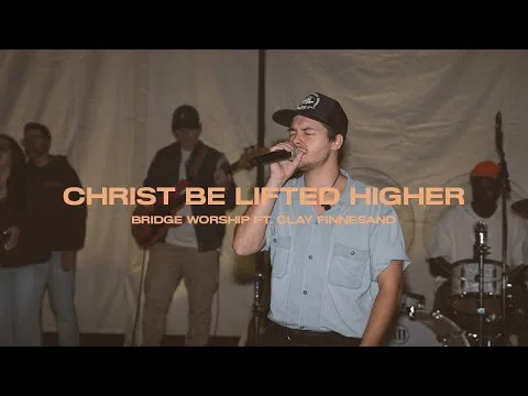 Christ Be Lifted Higher by Bridge Worship video thumbnail