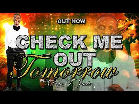 Check Me Out Tomorrow by Bro T. Jude video thumbnail