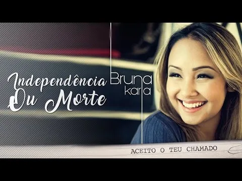 Independencia Ou Morte by Bruna Karla video thumbnail