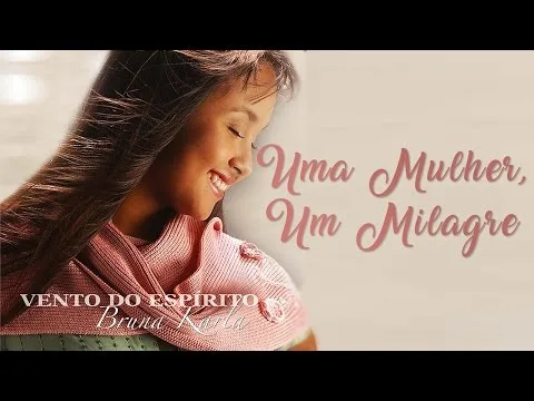 Uma Mulher, um Milagre by Bruna Karla video thumbnail