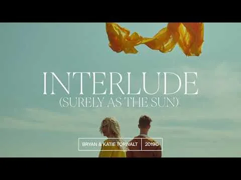 Interlude (Surely As The Sun) by Bryan & Katie Torwalt video thumbnail