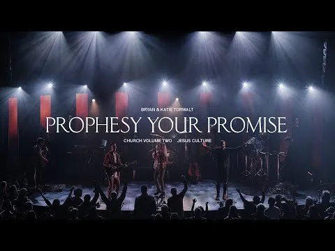 Prophesy Your Promise by Bryan & Katie Torwalt video thumbnail