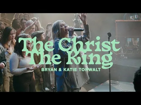 The Christ The King by Bryan & Katie Torwalt video thumbnail