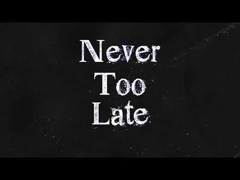 Never Too Late official video thumbnail