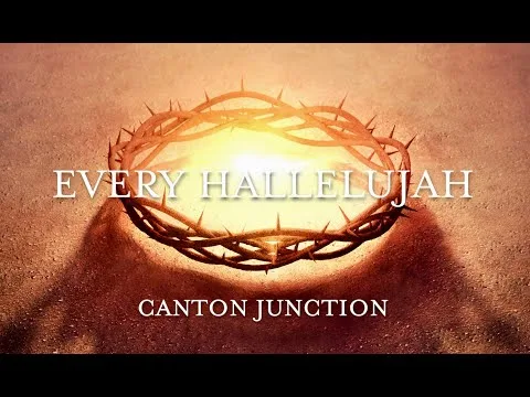 Every Hallelujah by Canton Junction video thumbnail
