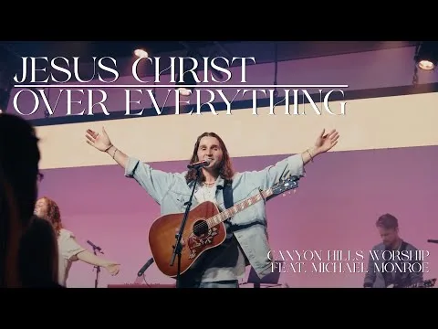 Jesus Christ Over Everything by Canyon Hills Worship video thumbnail