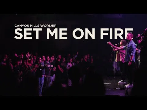 Set Me On Fire by Canyon Hills Worship video thumbnail