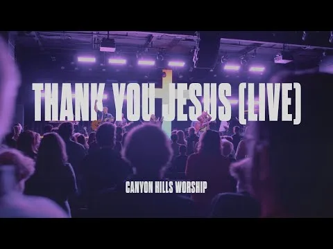 Thank You Jesus by Canyon Hills Worship video thumbnail