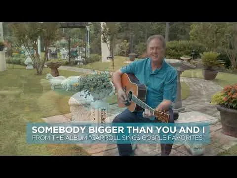 Somebody Bigger Than You and I by Carroll Roberson video thumbnail