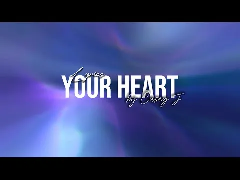 Your Heart by Casey J video thumbnail