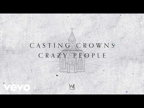 Crazy People by Casting Crowns video thumbnail