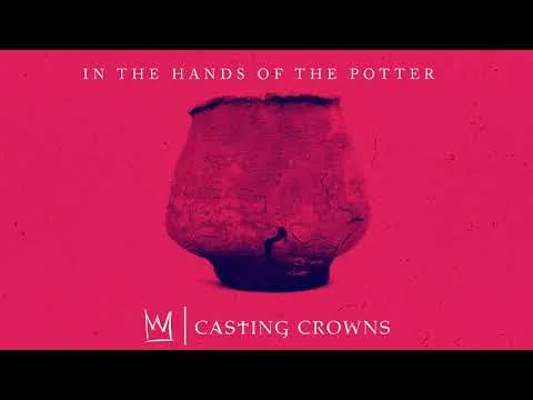 In The Hands Of The Potter by Casting Crowns video thumbnail