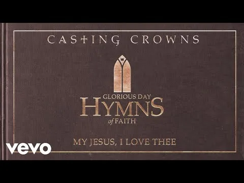 My Jesus I Love Thee by Casting Crowns video thumbnail