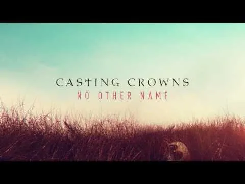 No Other Name by Casting Crowns video thumbnail