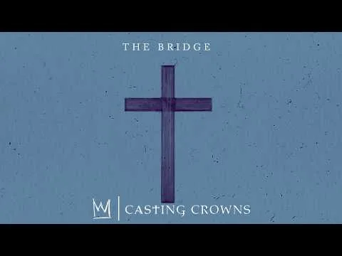 The Bridge by Casting Crowns video thumbnail