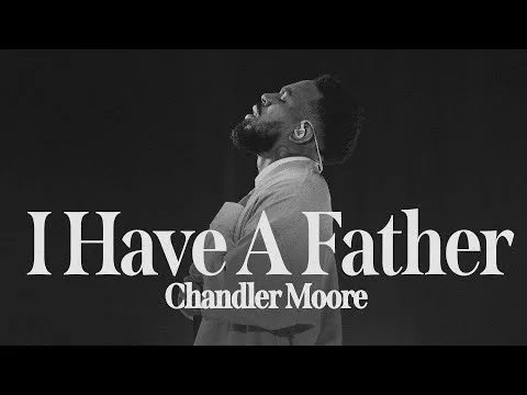 I Have A Father by Chandler Moore video thumbnail