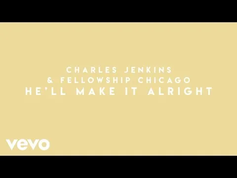 He'll Make It Alright by Fellowship Chicago video thumbnail