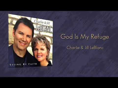 God Is My Refuge by Charlie and Jill LeBlanc video thumbnail