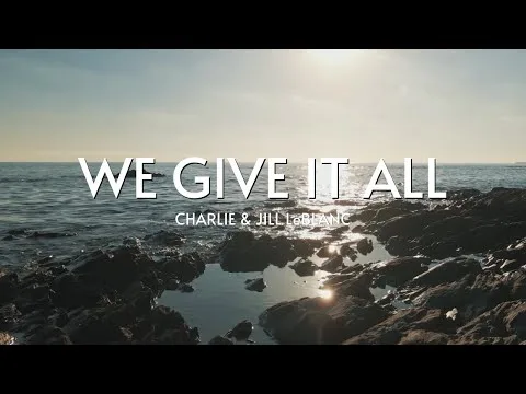We Give It All by Charlie and Jill LeBlanc video thumbnail