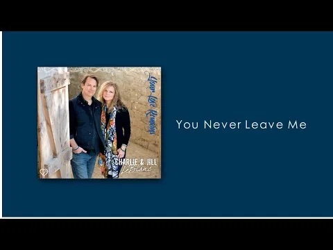 You Never Leave Me by Charlie and Jill LeBlanc video thumbnail