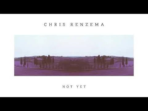 Not Yet by Chris Renzema video thumbnail
