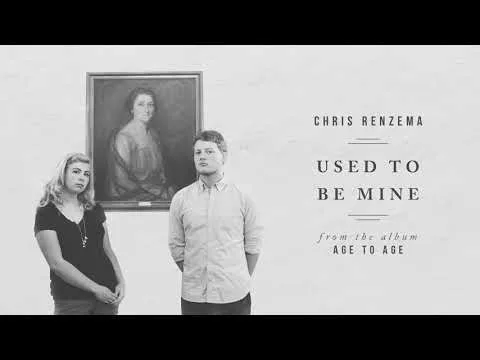 Used To Be Mine by Chris Renzema video thumbnail