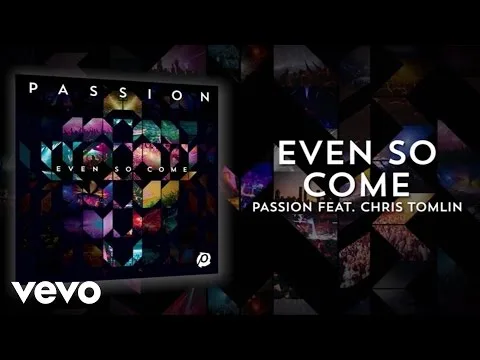 Even So Come by Chris Tomlin video thumbnail
