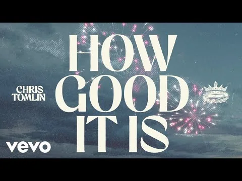 How Good It Is by Chris Tomlin video thumbnail