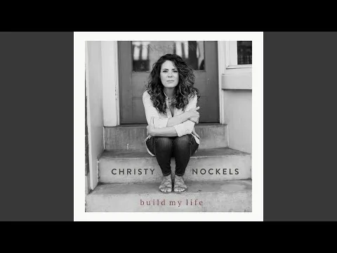 Build My Life by Christy Nockels video thumbnail