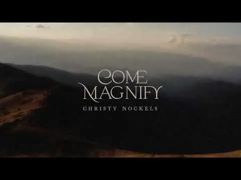 Come Magnify by Christy Nockels video thumbnail