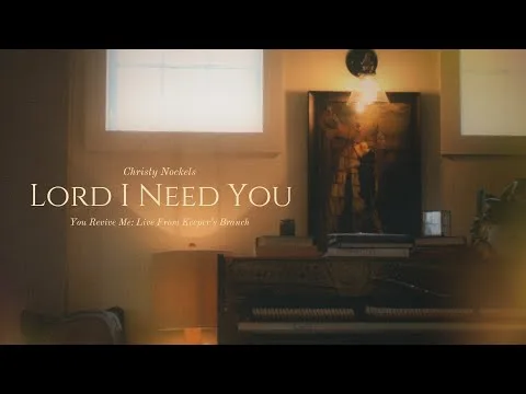 Lord I Need You by Christy Nockels video thumbnail