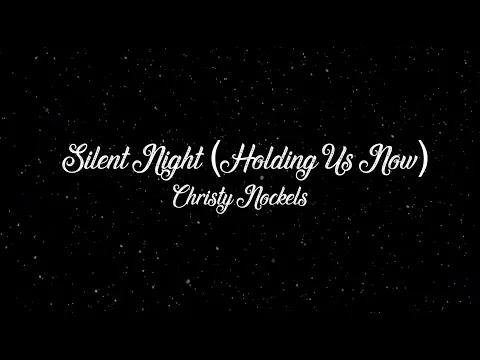 Silent Night - Holding Us Now by Christy Nockels video thumbnail