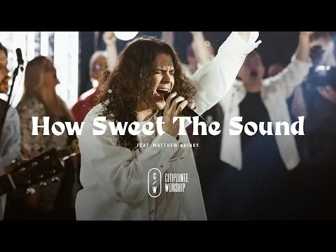 How Sweet The Sound by Citipointe Worship video thumbnail
