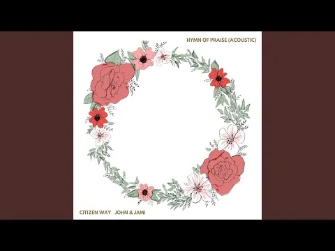 HYMN OF PRAISE (LIVE ACOUSTIC) by Citizen Way video thumbnail