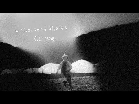 A Thousand Shores by Citizens video thumbnail