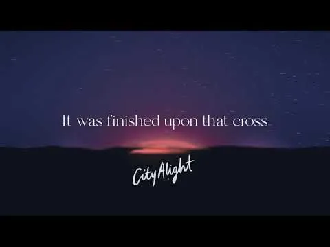 It Was Finished Upon That Cross by CityAlight video thumbnail
