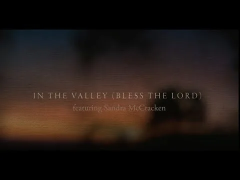 In The Valley (Bless the Lord) by Sandra McCracken video thumbnail