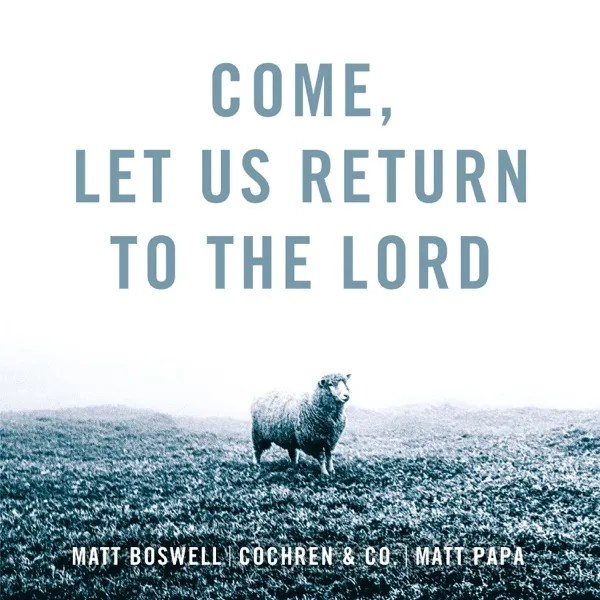 Album Art for Come, Let Us Return To The Lord
