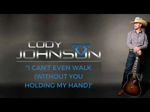 I Can't Even Walk (Without You Holding My Hand) by Cody Johnson video thumbnail