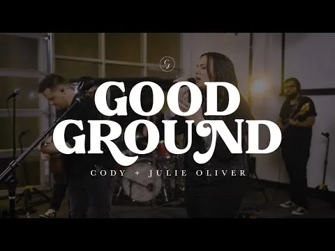 Good Ground  by Cody & Julie Oliver video thumbnail