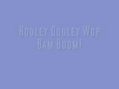 Hooley Dooley Wop Bam Boom! official video thumbnail