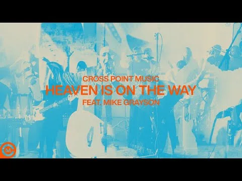 Heaven Is On The Way by Cross Point Music video thumbnail