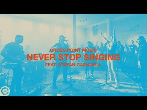 Never Stop Singing by Cross Point Music video thumbnail